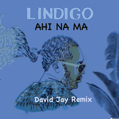 Lindigo - Ahi Na Ma (David Jay Remix)
