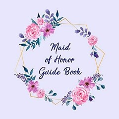 Get KINDLE PDF EBOOK EPUB Maid Of Honor Guide Book: All The Essential Tools To Plan A