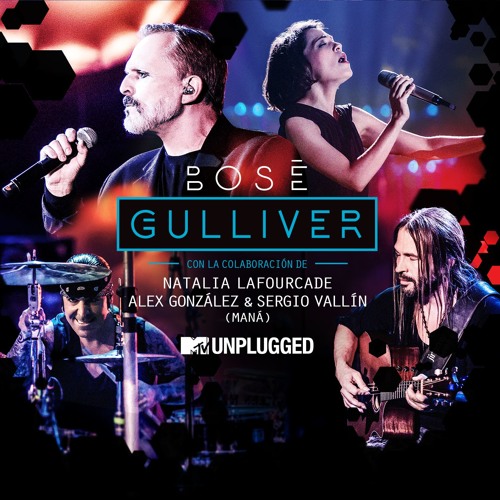 Stream Gulliver (with Natalia Lafourcade, Alex González y Sergio Vallín)  (MTV Unplugged) by Miguel Bosé | Listen online for free on SoundCloud