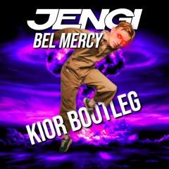 Jengi - Bel Mercy (KIOR Bootleg)