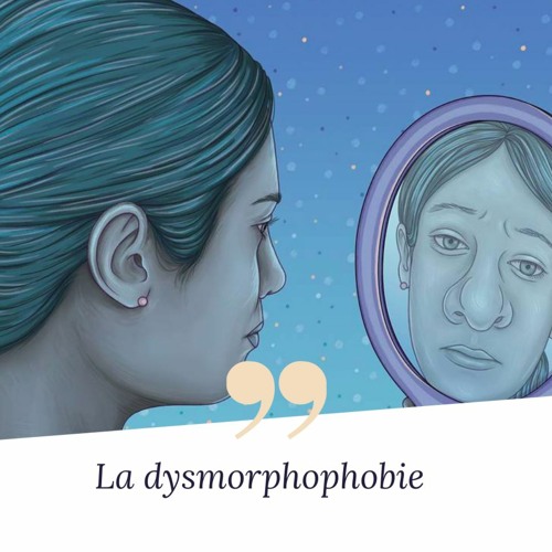 La dysmorphophobie: mon histoire