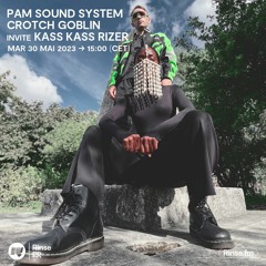 PAM Sound System Crotch Goblin invite Kass Kass Rizer - 30 mai 2023