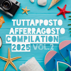 TUTTAPPOSTOAFERRAGOSTO Compilation 2025 (Vol. 2) - Mixed & selected by Tex Deejay