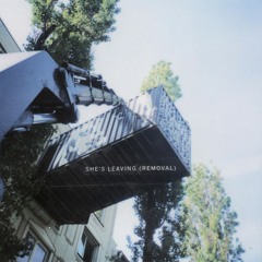 Marie Wilhelmine Anders - She's Leaving (Removal)