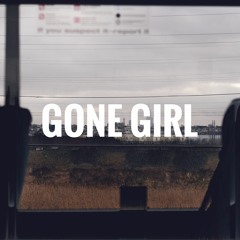 Gone Girl (ft 1984 x TGIK)