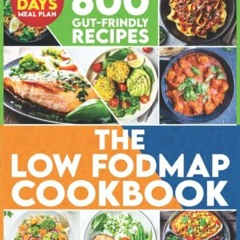 Get KINDLE PDF EBOOK EPUB The Low- FODMAP Cookbook: A Complete Guide for Managing IBS and Other Dige