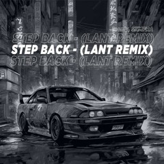 STEP BACK (LANT REMIX)