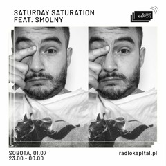 SATURDAY SATURATION FT. SMOLNY @ RADIO KAPITAŁ // SSS084 // 01.07.2023 //
