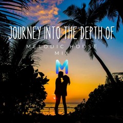 Journey Into The Depths Of Melodic House 2023
