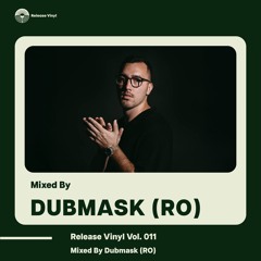 Release Vinyl Vol. 011 l Mixed By Dubmask (RO)