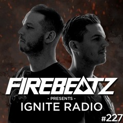 Firebeatz presents: Ignite Radio #227