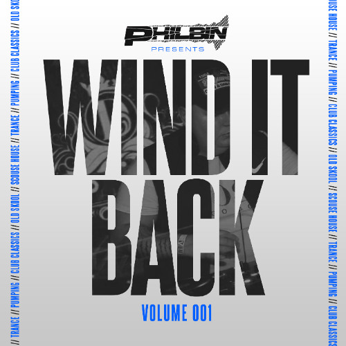 Wind It Back | Volume 001 | Mixed By DJ Philbin