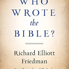Get KINDLE 📖 Who Wrote the Bible? by  Richard Friedman PDF EBOOK EPUB KINDLE