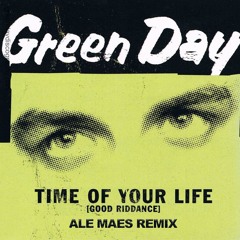 Green Day - Good Riddance -  Time of your Life (Ale Maes Remix)