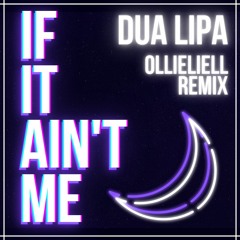 Dua Lipa - If It Ain't Me (ollieliell Remix)