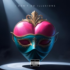 I DON´T DO ILLUSIONS