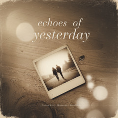 Echoes of Yesterday