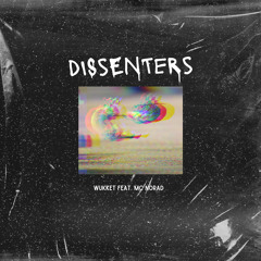 Dissenters - Wukket feat. MC Norad