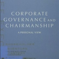 View PDF Corporate Governance and Chairmanship: A Personal View by  Adrian Cadbury