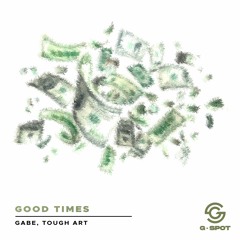GABE, TOUGH ART - GOOD TIMES [G-SPOT RECORDS]