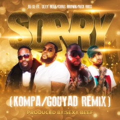 DJ SL Ft Sexy Beef/Rick Ross/Chris Brown-Sorry (Kompa/Gouyad Remix)