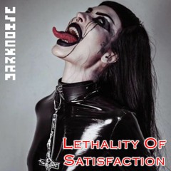 DARKNOISE - Lethality of Satisfaction (Original Mix)