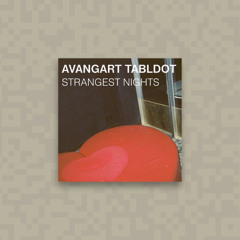 PREMIERE: Avangart Tabldot - Strangest Nights Feat. Paul Brenning (Original Mix) [SOLIDE]