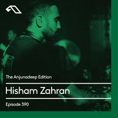 The Anjunadeep Edition 390 with Hisham Zahran
