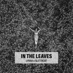 Lyrah - In the Leaves (GlittrCat Remix) | Free Download