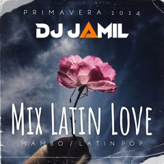 Mix Primavera LATIN LOVE - Dj Jamil 2024