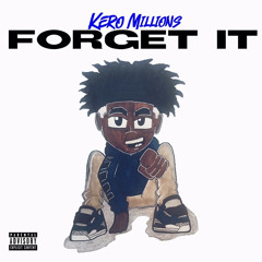 kero Millions -FORGET IT
