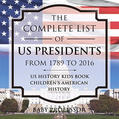 [FREE] KINDLE 💔 The Complete List of US Presidents from 1789 to 2016 - US History Ki