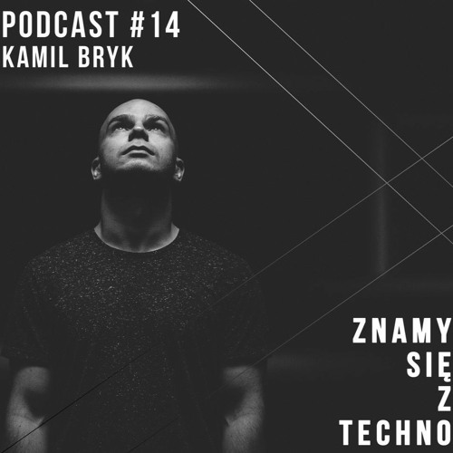 [Znamy Się Z Techno Podcast #14] Kamil Bryk