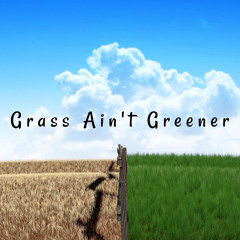 Grass Ain't Greener