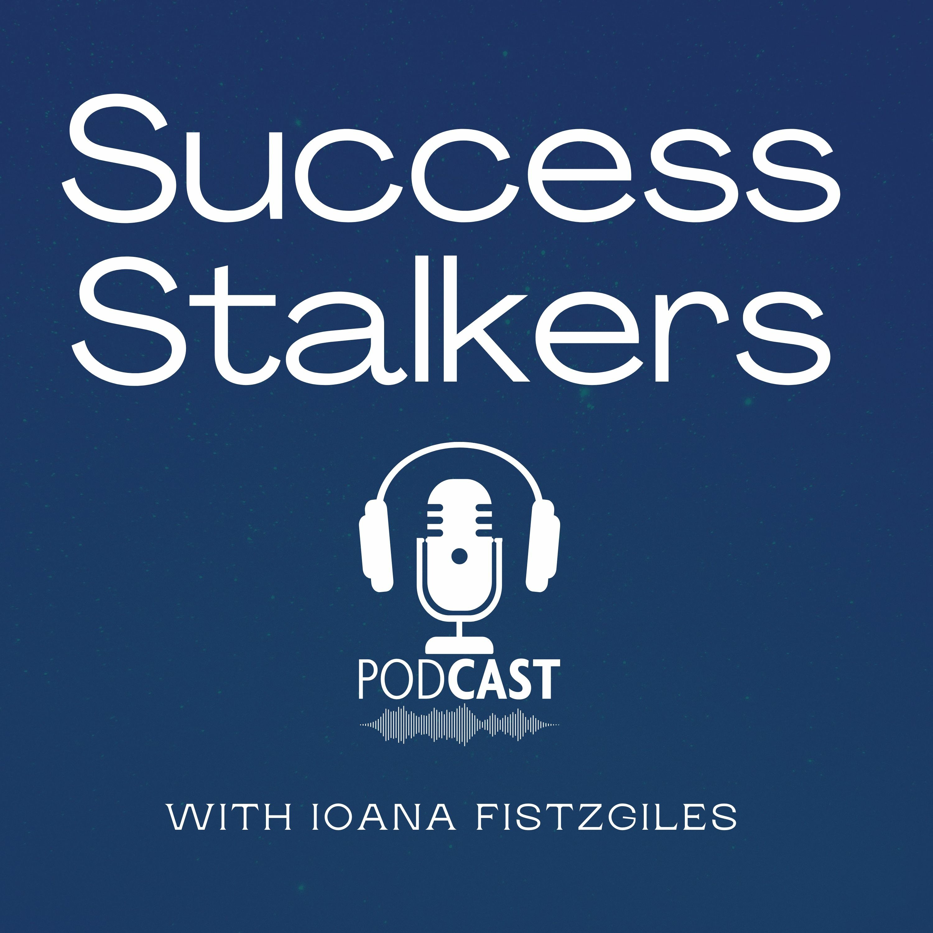 EPISODE 82: Success Stalkers Relaunch with Ioana Garrett-Fistzgiles Image
