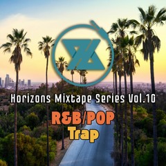 Horizons Mixtape Series Vol.10 | Pop/R&B Trap