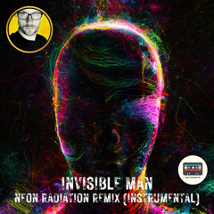 Invisible Man (Neon Radiation Instrumental Remix)