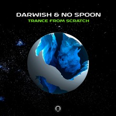 DARWISH & NO SPOON - TRANCE FROM SCRACH