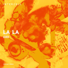 Intercell.080 - La La