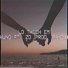 Lỡ Thích Em - Hwng ft. Zô (Prod. Panda)