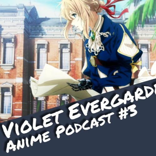Violet Evergarden ist einfach nur schön - Anime Podcast #3 | Otaku Explorer
