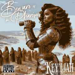 Key’ijah- Beware Of Da Pharisees
