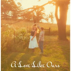 A Love Like Ours
