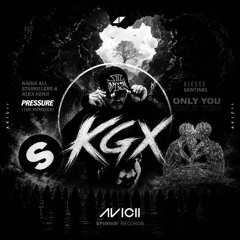 Only You VS Without You VS Pressure - Alesso VS Avicii (DJ KGX Mashup) (FIRST 5 MIN MUTE DUE TO COPYRIGHT)
