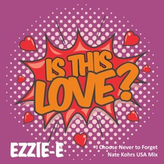 2.  IS THIS LOVE? (I Choose Never To Forget Nate Kohrs USA Mix)