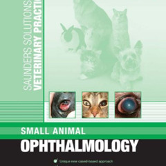 VIEW EBOOK 💗 Saunders Solutions in Veterinary Practice: Small Animal Ophthalmology E