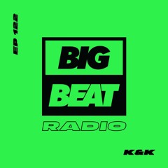 Big Beat Radio: EP #122 - K&K (Locked On Locked Down Mix)