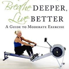 [Get] EPUB ✉️ Row Daily, Breathe Deeper, Live Better: A Guide to Moderate Exercise by