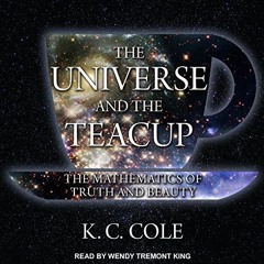 [ACCESS] [PDF EBOOK EPUB KINDLE] The Universe and the Teacup: The Mathematics of Trut