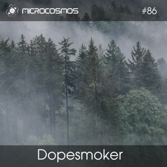 Dopesmoker — Microcosmos Chillout & Ambient Podcast 086